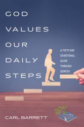 God Values Our Daily Steps : A Fifty-Day Devotional Guide Through Genesis