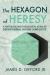 The Hexagon of Heresy : A Historical and Theological Study of Definitional Divine Simplicity