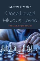 Once Loved Always Loved : The Logic of Apokatastasis