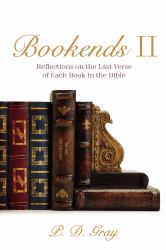 Bookends II : Reflections on the Last Verse of Each Book in the Bible