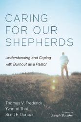Caring for Our Shepherds : Understanding and Coping with Burnout As a Pastor