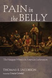 Pain in the Belly : The Haugean Witness in American Lutheranism