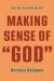 Making Sense of God : What God-Talk Means and Does