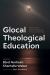Glocal Theological Education : Teaching and Learning Theology in the Light of Crisis