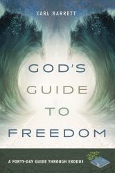 God's Guide to Freedom : A Forty-Day Guide Through Exodus