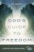 God's Guide to Freedom : A Forty-Day Guide Through Exodus