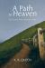 A Path to Heaven : My Journey from Atheism to Hope