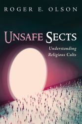 Unsafe Sects : Understanding Religious Cults