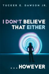 I Don't Believe That Either ... However