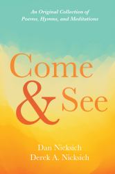 Come and See : An Original Collection of Poems, Hymns, and Meditations
