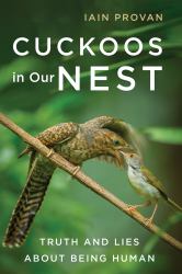 Cuckoos in Our Nest : Truth and Lies about Being Human
