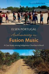 Authenticity in Fusion Music : A Case Study among Indigenous Churches in Brazil