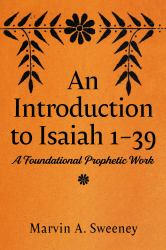An Introduction to Isaiah 1-39 : A Foundational Prophetic Work