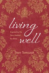 Living Well : Inspired by the Story Behind the Bible