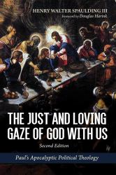 The Just and Loving Gaze of God with Us, Second Edition : Paul's Apocalyptic Political Theology