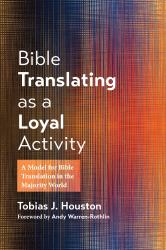 Bible Translating As a Loyal Activity : A Model for Bible Translation in the Majority World