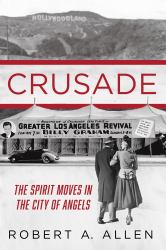 Crusade : The Spirit Moves in the City of Angels