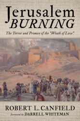 Jerusalem Burning : The Terror and Promise of the Wrath of Love