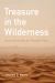 Treasure in the Wilderness : Desert Spirituality for Uncertain Times