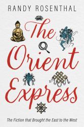 The Orient Express : The Fiction That Brought the East to the West