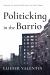 Politicking in the Barrio : Essays on Latino Politics in New York