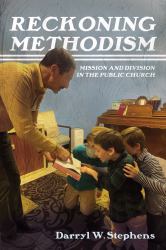 Reckoning Methodism : Mission and Division in the Public Church