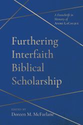 Furthering Interfaith Biblical Scholarship : A Festschrift in Memory of André Lacocque