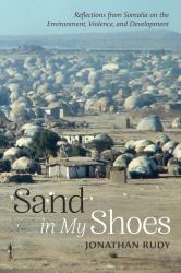 Sand in My Shoes : Reflections from Somalia on the Environment, Violence, and Development