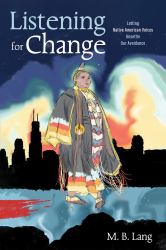 Listening for Change : Letting Native American Voices Unsettle Our Avoidance