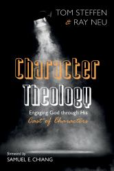 Character Theology : Engaging God Through His Cast of Characters