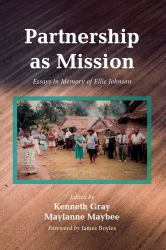 Partnership As Mission : Essays in Memory of Ellie Johnson
