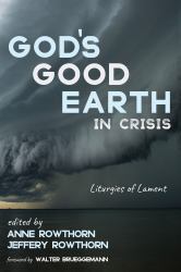 God's Good Earth in Crisis : Liturgies of Lament