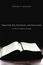 Creation, Sin, Covenant, and Salvation, 2nd Edition : A Primer for Biblical Theology