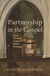 Partnership in the Gospel : Seven Exercises in Liberal Biblical Theology