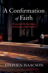 A Confirmation of Faith : Personal Reflections in Essays and Stories