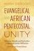 Evangelical and African Pentecostal Unity : Balancing Principles and Practicalities in Britain Around the Millennium