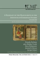 A Handlist of the Manuscripts in the Institute of Ethiopian Studies, Volume One : The Gǝ'ǝz and Amharic Materials of the Ethiopian Orthodox Tradition