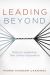 Leading Beyond : Biblical Leadership That Unifies Opposition