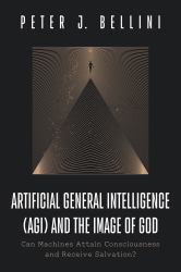 Artificial General Intelligence (AGI) and the Image of God : Can Machines Attain Consciousness and Receive Salvation?