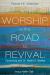 Worship Is the Road to Revival : Conversing with Dr. Robert E. Webber