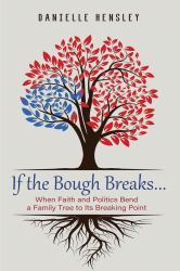 If the Bough Breaks ... : When Faith and Politics Bend a Family Tree to Its Breaking Point