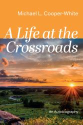 A Life at the Crossroads : An Autobiography