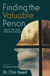 Finding the Valuable Person : Therapy That Takes Theology Seriously