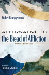 Alternative to the Bread of Affliction : And Other Essays