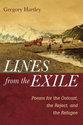 Lines from the Exile : Poems for the Outcast, the Reject, and the Refugee