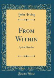 From Within : Lyrical Sketches (Classic Reprint)