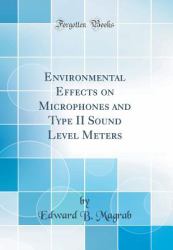 Environmental Effects on Microphones and Type II Sound Level Meters (Classic Reprint)