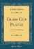 Glass Cup Plates : A Guide to Collectors (Classic Reprint)