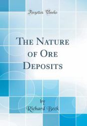 The Nature of Ore Deposits (Classic Reprint)