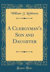 A Clergyman's Son and Daughter (Classic Reprint)